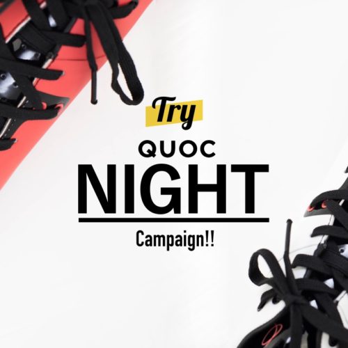 <center>Try QUOC / NIGHT Campaign!!</center>
